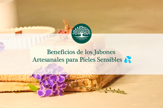 Beneficios de los Jabones Artesanales para Pieles Sensibles 💦