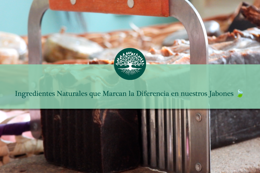 Ingredientes Naturales que Marcan la Diferencia en nuestros Jabones 🍃